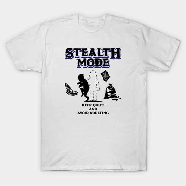 Stealth Mode Keep Quiet and Avoid Adulting Dark Blue T-Shirt by Wolfkin Design